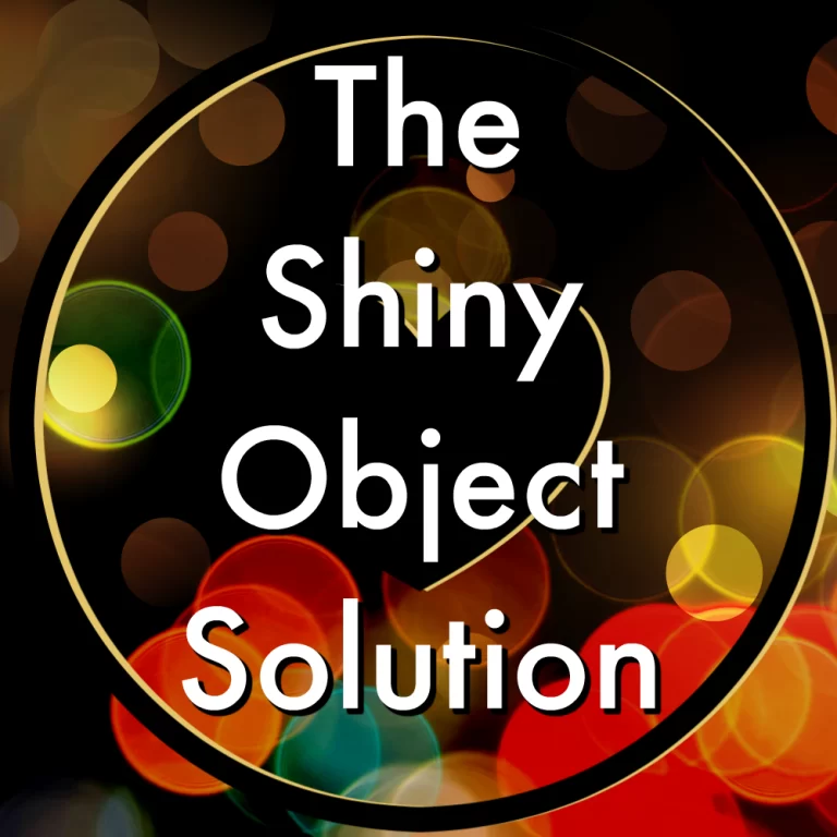 The-Shiny-Object-Solution1